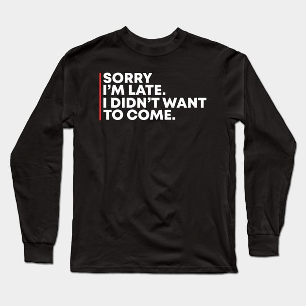 i didnt want to Long Sleeve T-Shirt by Vortex.Merch